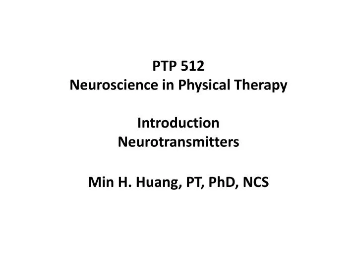 ptp 512 neuroscience in physical therapy introduction neurotransmitters