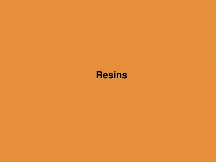 resins
