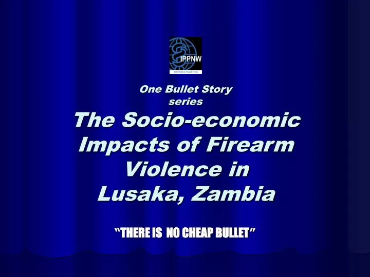 one bullet story series the socio economic impacts of firearm violence in lusaka zambia