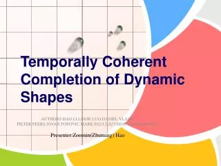 Temporally Coherent Completion of Dynamic Shapes