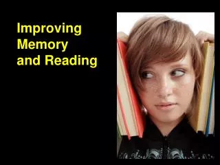 Improving Memory and Reading