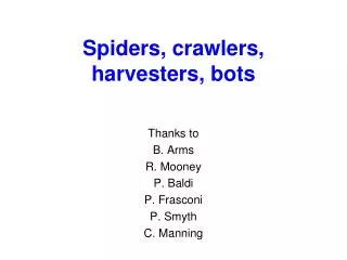Spiders, crawlers, harvesters, bots