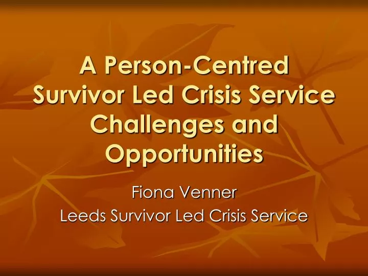 a person centred survivor led crisis service challenges and opportunities