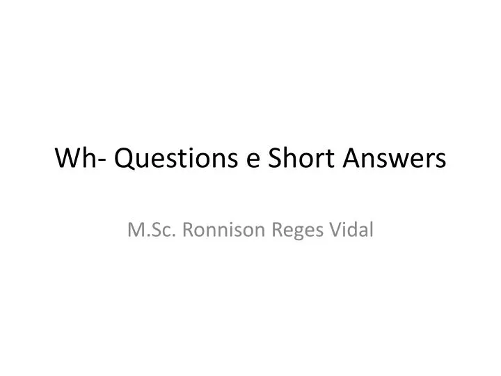 wh questions e short answers