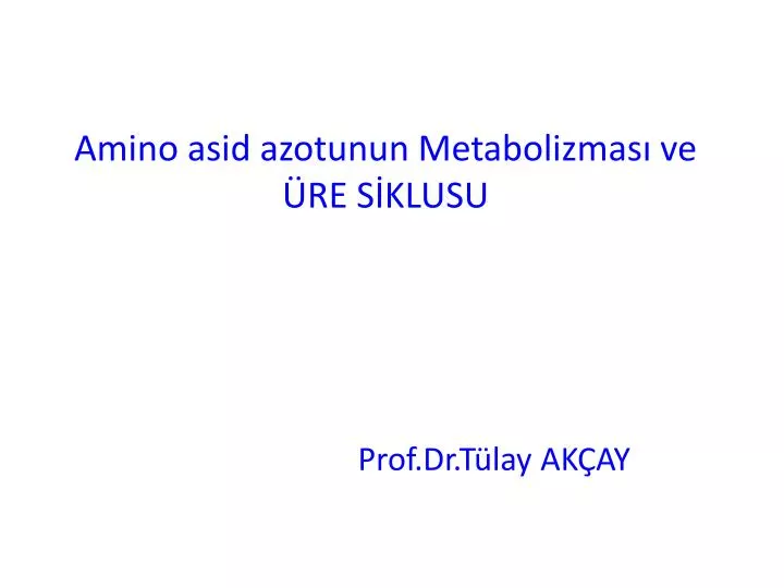 amino asid azotunun metabolizmas ve re s klusu