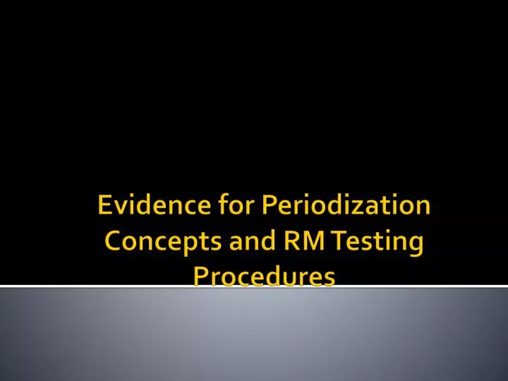 evidence for periodization concepts and rm testing procedures