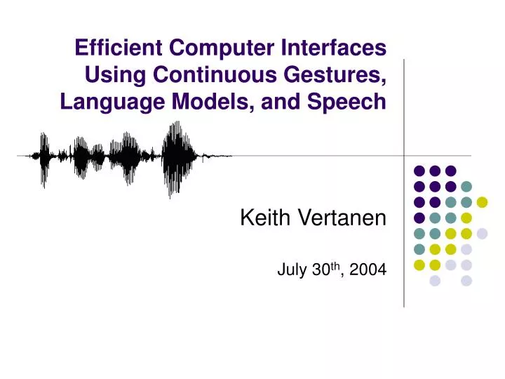 efficient computer interfaces using continuous gestures language models and speech