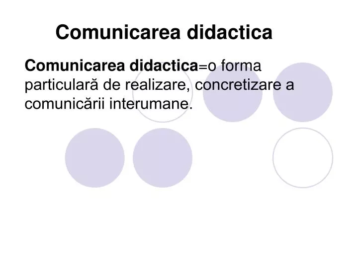 comunicarea didactica o forma particular de realizare concretizare a comunic rii interumane