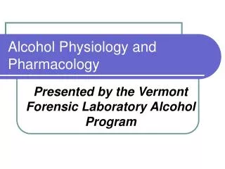 Alcohol Physiology and Pharmacology