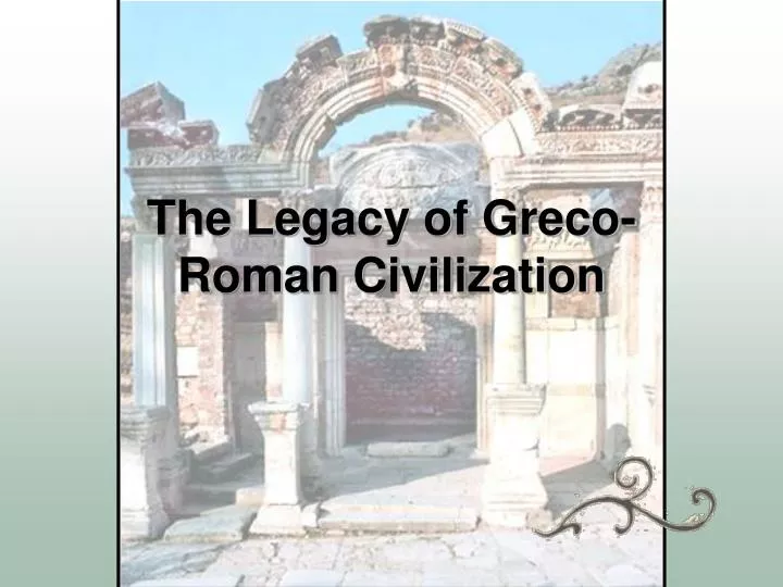 the legacy of greco roman civilization
