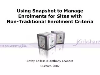 Using Snapshot to Manage Enrolments for Sites with Non-Traditional Enrolment Criteria
