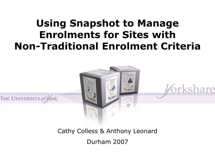 using snapshot to manage enrolments for sites with non traditional enrolment criteria