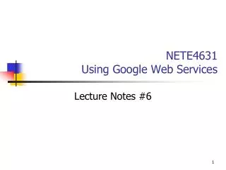 NETE4631 Using Google Web Services