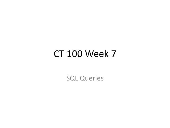 ct 100 week 7