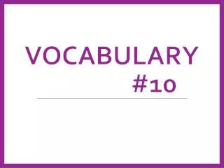 Vocabulary 					#10