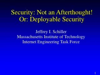 Security: Not an Afterthought! Or: Deployable Security