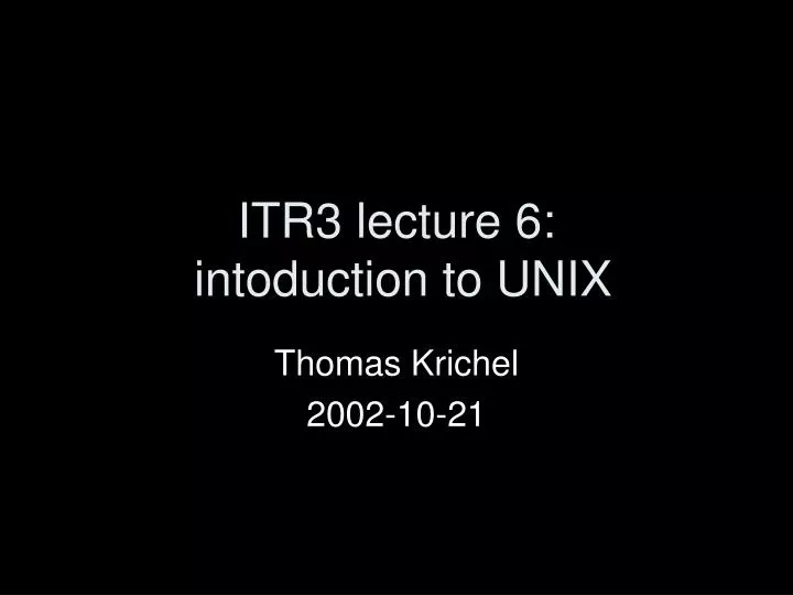 itr3 lecture 6 intoduction to unix