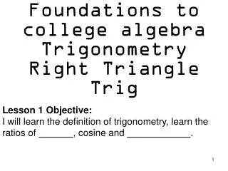 Foundations to college algebra Trigonometry Right Triangle Trig