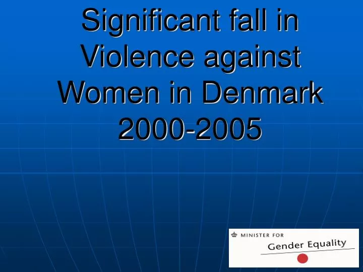 significant fall in violence against women in denmark 2000 2005