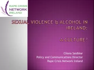 Sexual Violence &amp; Alcohol in Ireland: A culture?