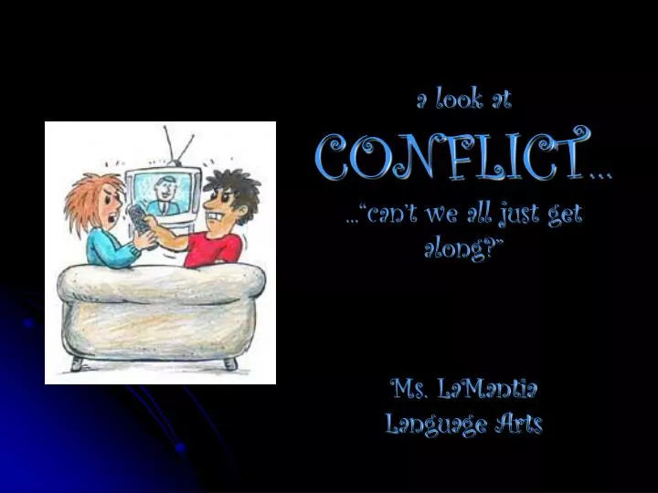 a look at conflict can t we all just get along ms lamantia language arts