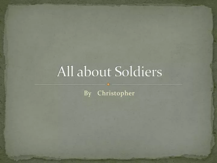 all about soldiers