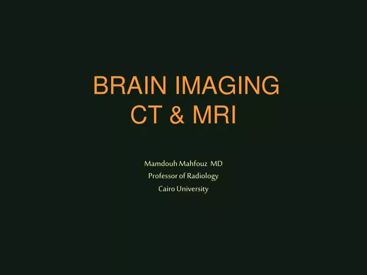 brain imaging ct mri mamdouh mahfouz md professor of radiology cairo university