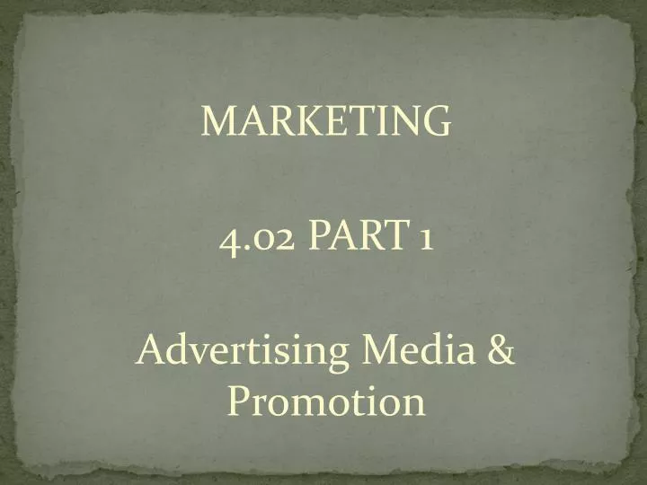 marketing 4 02 part 1 advertising media promotion