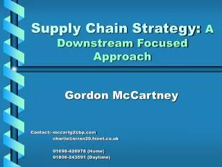 Supply Chain Strategy: A Downstream Focused Approach