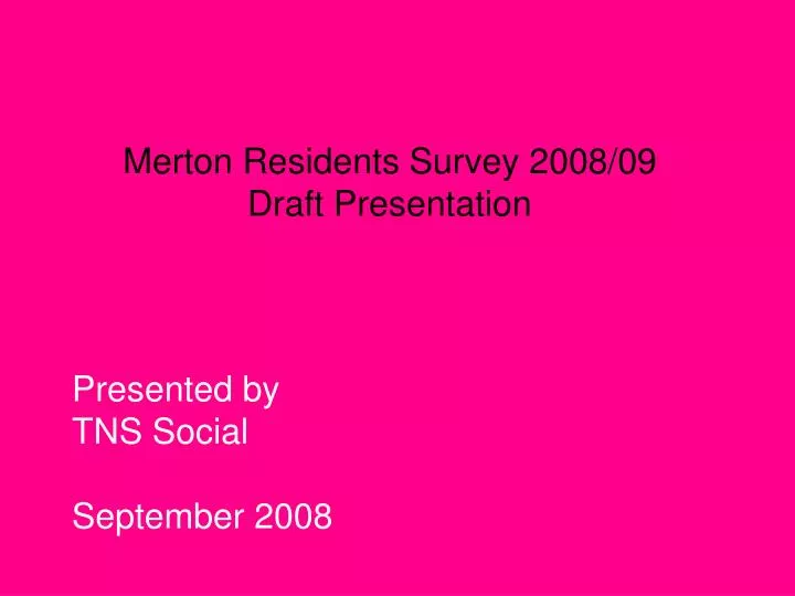 merton residents survey 2008 09 draft presentation