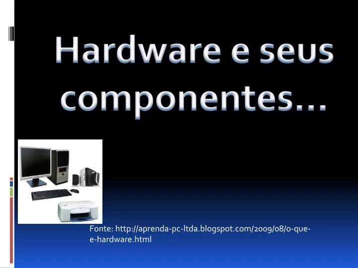 hardware e seus componentes