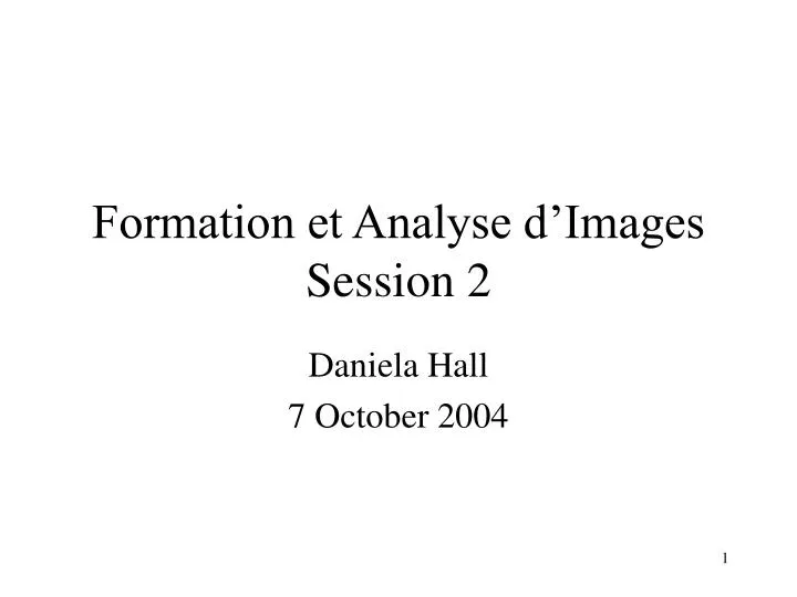 formation et analyse d images session 2