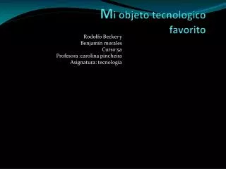 m i objeto tecnologico favorito