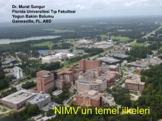 Dr. Murat Sungur Florida Universitesi T ? p Fakultesi Yogun Bakim Bolumu Gainesville, FL. ABD