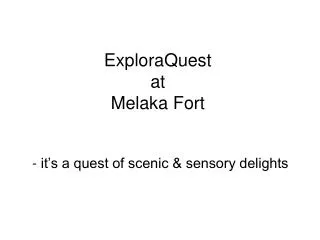 ExploraQuest at Melaka Fort