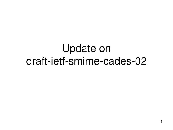 update on draft ietf smime cades 02
