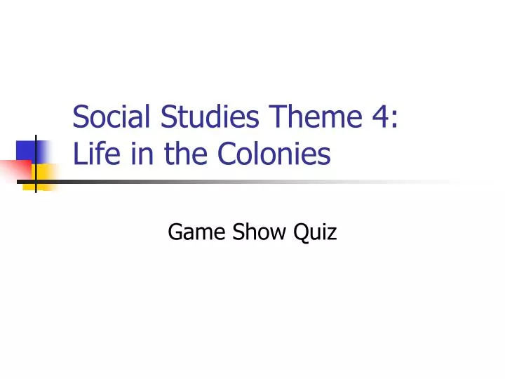 social studies theme 4 life in the colonies