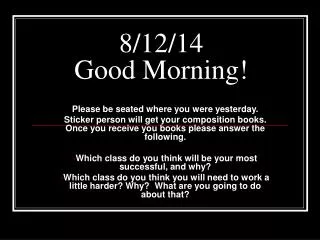 8/12/14 Good Morning!