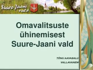 omavalitsuste hinemisest suure jaani vald