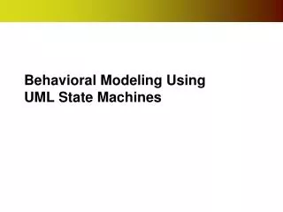 Behavioral Modeling Using UML State Machines