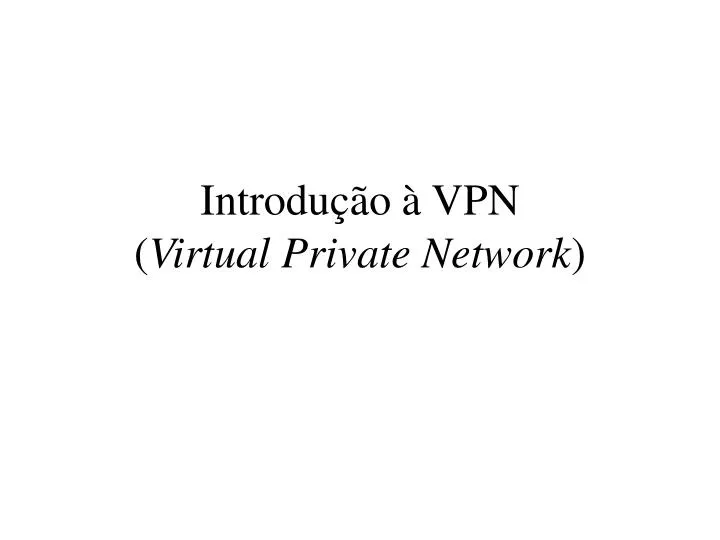 introdu o vpn virtual private network