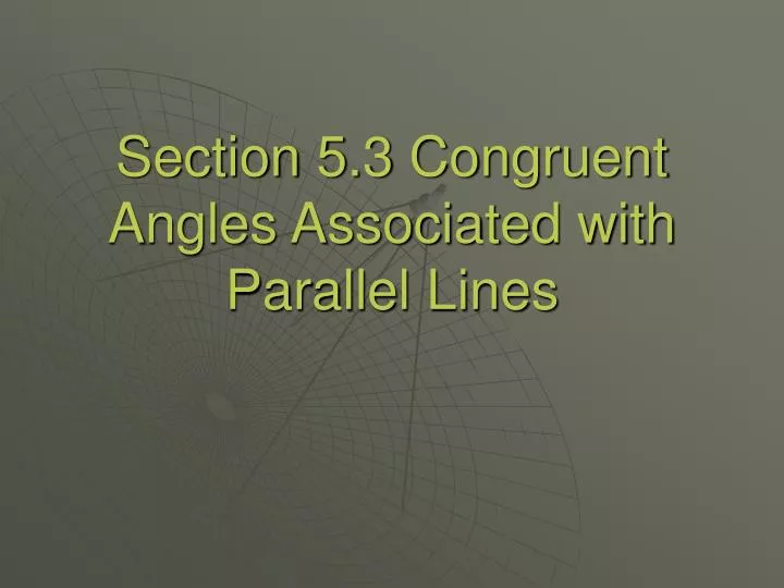 section 5 3 congruent angles associated with parallel lines