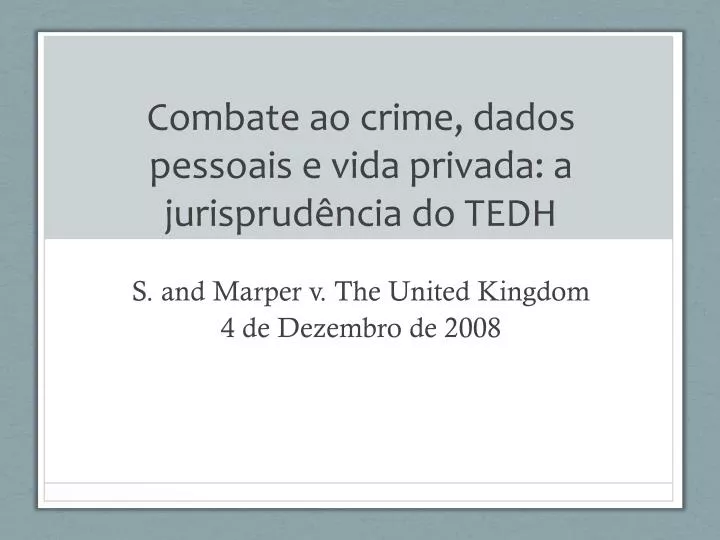 combate ao crime dados pessoais e vida privada a jurisprud ncia do tedh