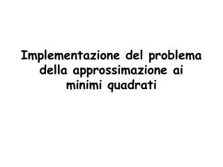 implementazione del problema della approssimazione ai minimi quadrati