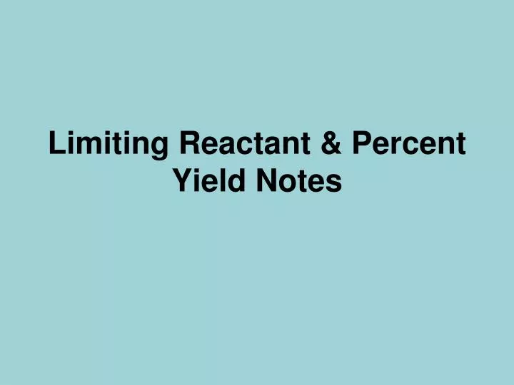 limiting reactant percent yield notes