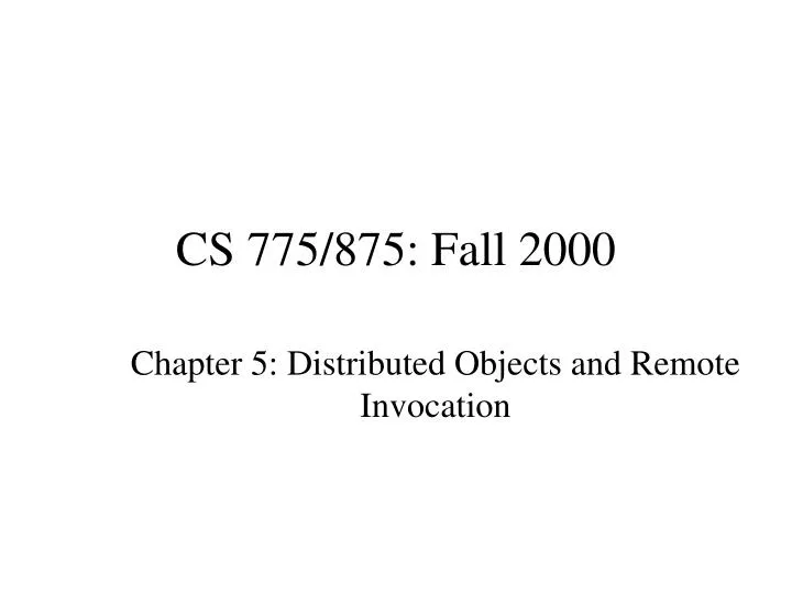 cs 775 875 fall 2000