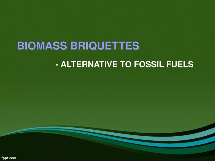 biomass briquettes alternative to fossil fuels
