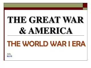 THE GREAT WAR &amp; AMERICA