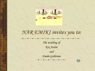 NAR EMIKI invites you to: