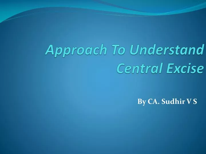 approach to understand central excise